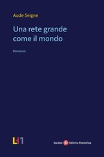 Una rete grande come il mondo - [Società Editrice Fiorentina]