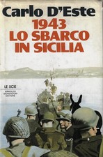 C. D'Este: 1943, lo sbarco in Sicilia - Mondadori, 1990
