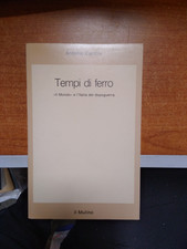 ANTONIO CARDINI TEMPI DI FERRO IL MONDO E L'ITALIA DEL DOPOGUERRA IL MULINO 1992