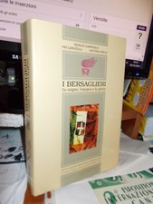 I BERSAGLIERI Le origini,l'epopea e la gloria-FRIULI Garofalo-Langella-Miele OT