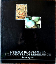 L'uomo di Altamura e la Grotta di Lamalunga, Ed. Soprint. Archeol. Puglia, 1996
