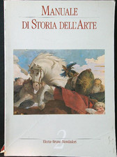 MANUALE DI STORIA DELL'ARTE VOL. 2 AA.VV. ELECTA BRUNO MONDADORI 1988 
