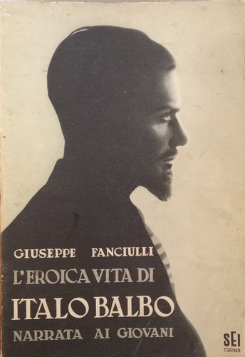 Eroica vita italo balbo - vita,
