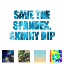 Save Spandex Skinny Dip -