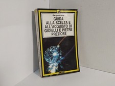 Guida Scelta GIOELLI e PIETRE PREZIOSE - Jacques Arax ( 1989 Meb ) Raro