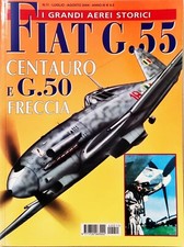 I GRANDI AEREI STORICI N. 11 - FIAT G.55 & G.50 - 2004 - MILITARIA