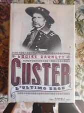 SAGGIO BIOGRAFIA: CUSTER L'ULTIMO EROE di LOUISE BARNETT - RIZZOLI