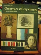 Angelo Maria Landi OSSERVARE ED ESPRIMERE 1- Invito alll'espressione/Mursia 1966