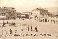 IL QUARTIER DEL PIAVE NEL PRIMO '900 - E. Dall'Anese e P. Martorel, 1987