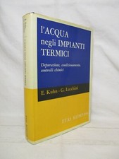 Kuhn / Lucchini - L'acqua negli impianti termici . Depurazione Condizionamento