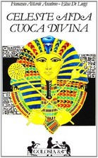 Celesta Aida, cuoca divina - Francesco Attardi Anselmo, Elisa De Luigi [1998]