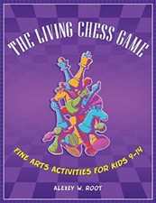 The Living Chess Game: Fine Arts Ac..., Root, Alexey W.