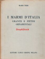 I MARMI D'ITALIA GRANITI E PIETRE ORNAMENTALI Libro Book Mario Pieri Hoepli 1958