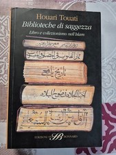 HOUARI TOUATI - BIBLIOTECHE DI SAGGEZZA - LIBRO E COLLEZIONISMO NELL'ISLAM - M