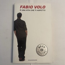 LIBRO - FABIO VOLO - È UNA VITA CHE TI ASPETTO - 2010 OSCAR MONDADORI -
