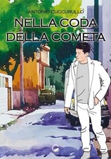 Libro Nuovo - Antonio Cuccurullo - Nella Coda Della Cometa  - La Ruota