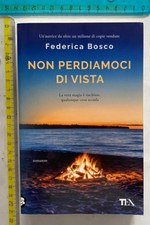 FEDERICA BOSCO NON PERDIAMOCI DI VISTA TEA CON SPEDIZIONE CORRIERE SDA INCLUSA