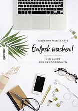 Einfach machen!: Der Guide