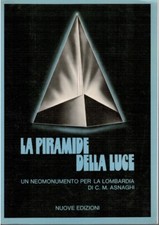 La piramide della luce. Un neo monumento per la Lombardia di C.M