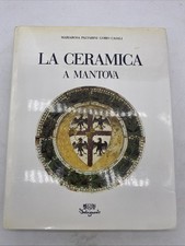 MARIAROSA PALVARINI GOBIO CASALI - LA CERAMICA A MANTOVA - ED. BELRIGUARDO