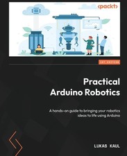 Practical Arduino Robotics: A