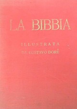 LA SACRA BIBBIA. ANTICO E NUOVO TESTAMENTO. ILLUSTRATA DA GUSTAVO DORE' AA.VV.
