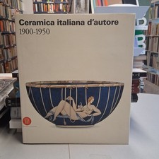 CERAMICA ITALIANA D'AUTORE 1900-1950 Valerio Terraroli, Skira 2007 QUASI NUOVO!