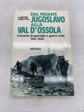 AJMONE FINESTRA - DAL FRONTE JUGOSLAVO ALLA VAL D'OSSOLA - MURSIA