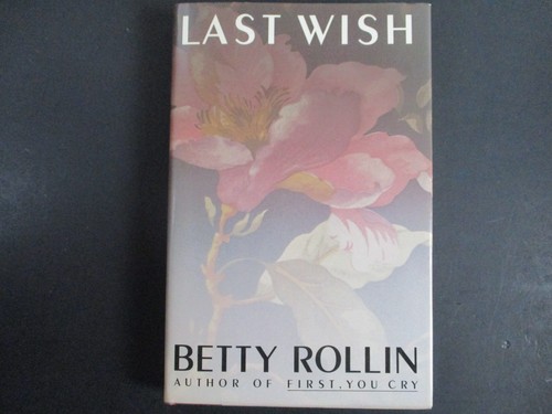 Last wish betty rollin - by,