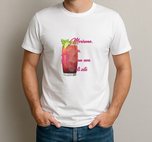 Shirt moriremo sì ma - “moriremo,,