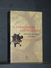 Luca Clerici - Il viaggiatore meravigliato. Italiani in Italia (1714-1996) - ...