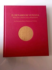 IL DENARO DI VENEZIA Mercanti E Monete Della Serenissima - Libro illustrato 2012