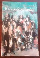 2009: UBALDO BERTOLI - RACCONTI PARTIGIANI - GRAFICHE STEP EDITRICE