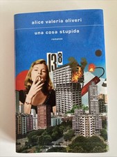 Una cosa stupida-Alice Valeria Olivieri-Mondadori Scrittori italiani e stranieri