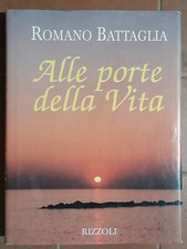 LIBRO Alle Porte Della Vita ROMANZO Romano Battaglia PRIMA EDIZIONE 1996 Rizzoli