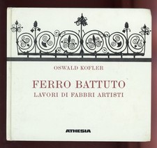 OSWALD KOFLER - FERRO BATTUTO LAVORI DI FABBRI ARTISITI - 1981 ATHESIA
