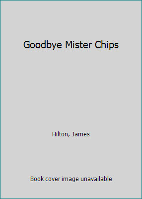 Goodbye mister chips james - goodbye, by