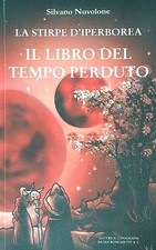 IL LIBRO DEL TEMPO PERDUTO. LA STIRPE DI IPERBOREA NUVOLONE SILVANO