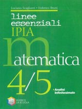 LINEE ESSENZIALI MATEMATICA 4/5 ANALISI INFINITESIMALE SCOLASTICA USATA