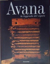 Del todesco AVANA. LA LEGGENDA DEL SIGARO. EDIZ. ILLUSTRATA Mondadori Electa 199