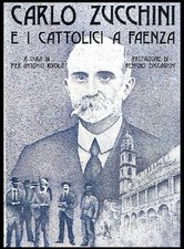 CARLO ZUCCHINI E I CATTOLICI A FAENZA  di RIVOLA ZACCAGNINI