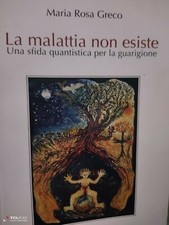 Maria Rosa Greco La malattia non esiste