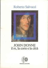 SALVUCCI ROBERTO, JOHN DONNE il re la corte e la città, MAGGIOLI 1988