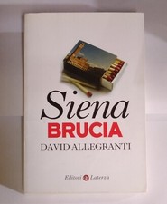 DAVID ALLEGRANTI-SIENA BRUCIA-LATERZA ED.-2015