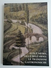 Alta e media Valle dell'Arno. Le tradizioni 1997 con ricette dei piatti tipici
