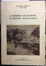 (Letteratura Dantesca) C. SOmigli - L'OMBRA DI DANTE A FONTE AVELLANA - Urbino