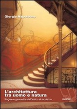 Libro Nuovo - Giorgia Napoleone - L' Architettura Tra Uomo E Natura. Regole E Ge