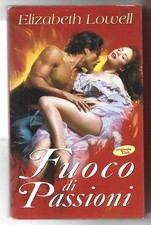 ELIZABETH LOWELL - Fuoco di passioni - MONDOLIBRI 2003