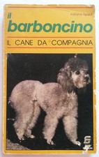 IL BARBONCINO - IL CANE DA COMPAGNIA DI ADRIANA TIPALDI - SIAD 1984