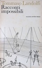 Racconti impossibili - Landolfi Tommaso - Vallecchi, 1966